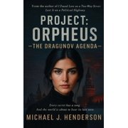 Project Orpheus The Dragunov Agenda Every secret has a song And the world is about to hear its last note., Hardcover