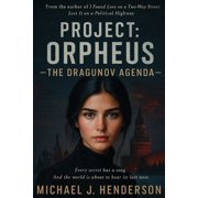 Project Orpheus The Dragunov Agenda Every secret has a song And the world is about to hear its last note., Paperback