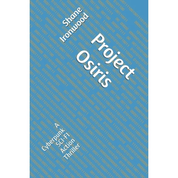 Project Osiris: A Cyberpunk SCI-FI Action Thriller, (Paperback)