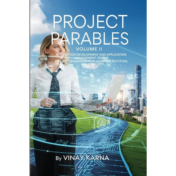 Project Parables Volume II: Application Development And Management (ADAM), (Paperback)