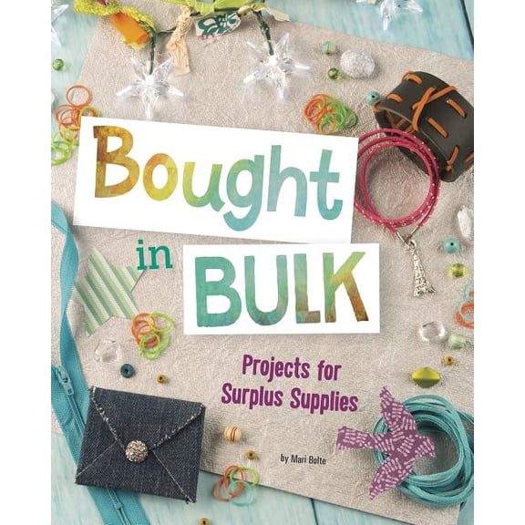 Project Passion: Bought in Bulk: Projects for Surplus Supplies (Hardcover)
