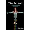 thumbnail image 1 of The Project : Physical Modeling of Human Parameters and Psychological Integration in an Engineered Bio-Clone Mock-up: and its consequences (Paperback), 1 of 1