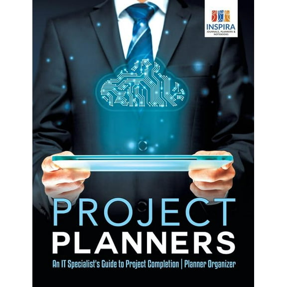 Project Planners An IT Specialist's Guide to Project Completion Planner Organizer (Paperback)