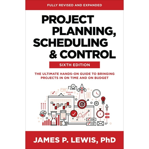 Project Planning, Scheduling, and Control, Sixth Edition: The Ultimate Hands-On Guide to Bringing Projects in on Time an, (Hardcover)