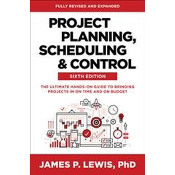 Pre-Owned Project Planning, Scheduling, and Control, Sixth Edition: The Ultimate Hands-On Guide to Bringing Projects in On Time and On Budget