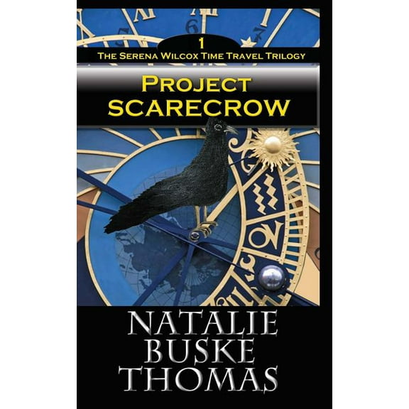 Project Scarecrow : The Serena Wilcox Time Travel Trilogy Book 1 (Paperback)