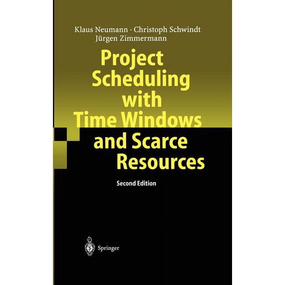 Project Scheduling with Time Windows and Scarce Resources: Temporal and Resource-Constrained Project Scheduling with Reg, (Hardcover)