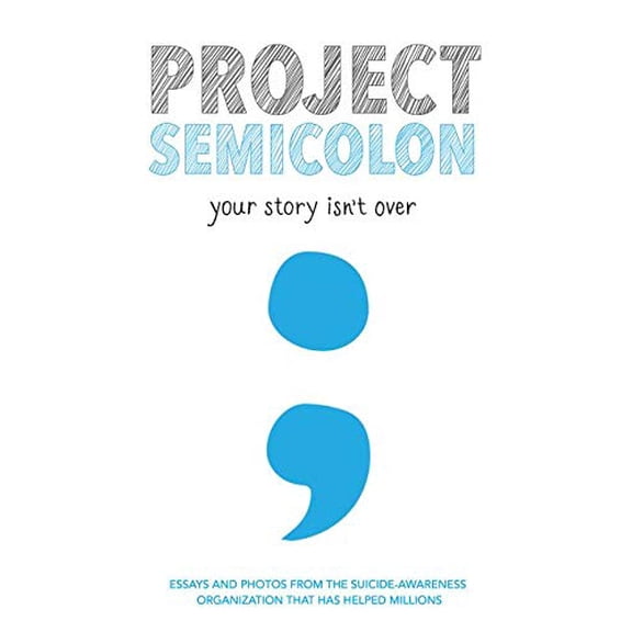 Pre-Owned Project Semicolon: Your Story Isn't Over (Paperback) 0062466526 9780062466525