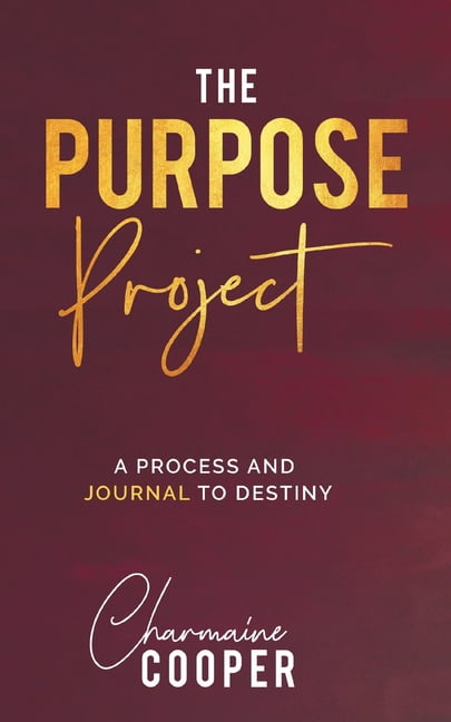 Project Series. The Purpose Project: A Process and Journal To Destiny ...
