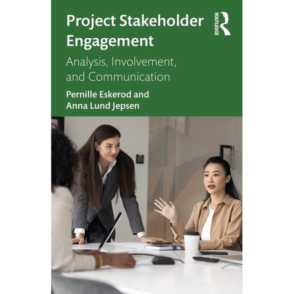 Project Stakeholder Engagement: Analysis, Involvement, and Communication, (Paperback)