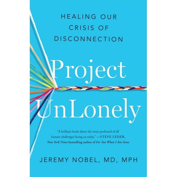 Project Unlonely: Healing Our Crisis of Disconnection, (Hardcover)