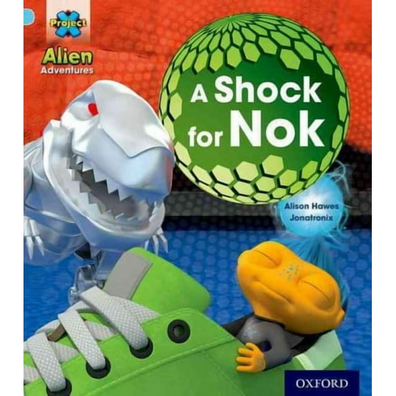 Project X: Alien Adventures: Blue: a Shock for Nok