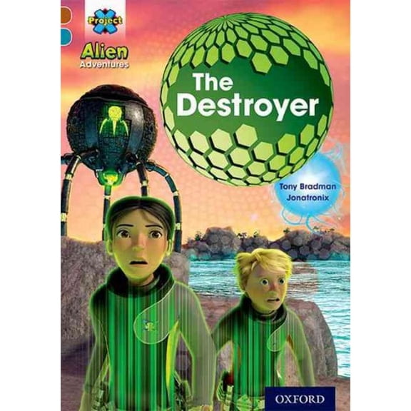 Project X Alien Adventures: Brown Book Band, Oxford Level 9: The Destroyer