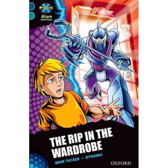 Project X Alien Adventures: Dark Blue Book Band, Oxford Level 16: the Rip in the Wardrobe