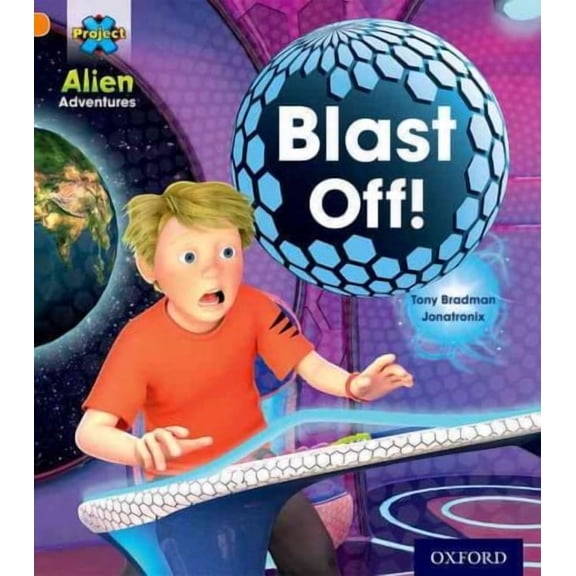Project X: Alien Adventures: Orange: Blast Off! Tony Bradman (Paperback)