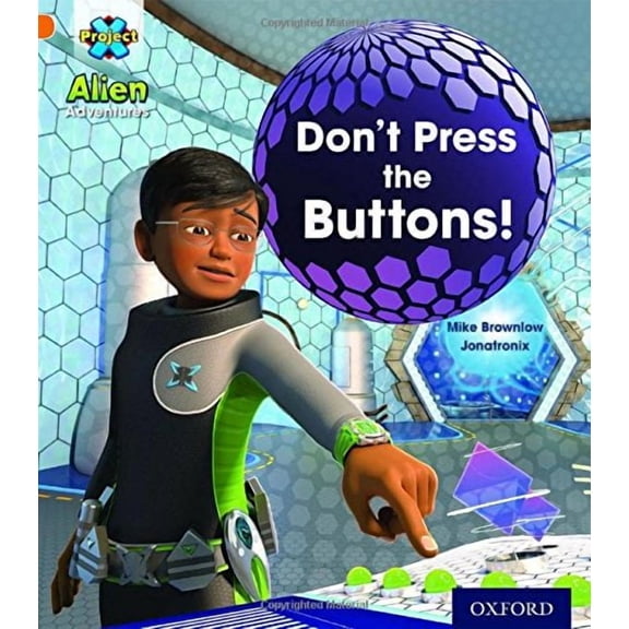 Project X: Alien Adventures: Orange: Don't Press the Buttons! Mike Brownlow (Paperback)