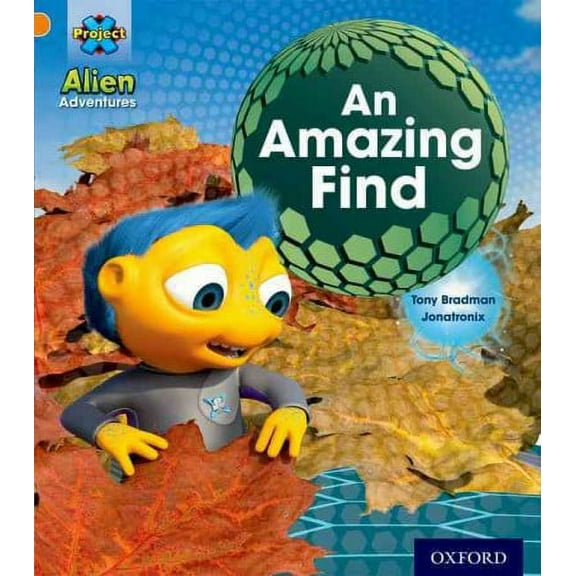 Project X: Alien Adventures: Orange: an Amazing Find