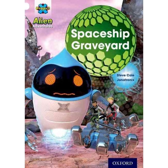 Project X : Alien Adventures: White: The Spaceship Graveyard (Paperback)
