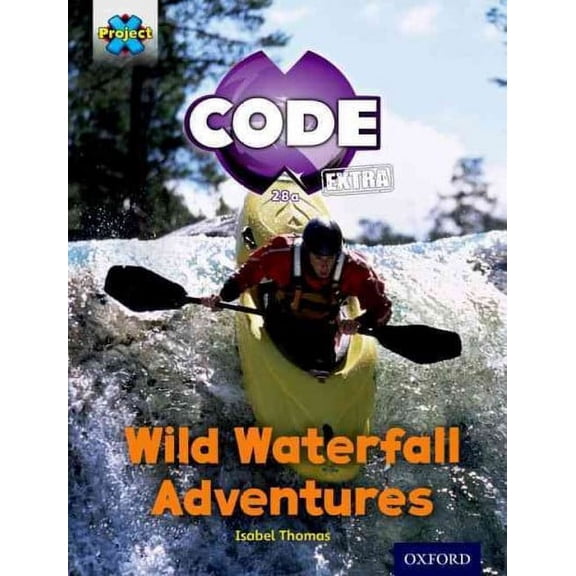 Project X Code Extra : Orange Book Band, Oxford Level 6: Fiendish Falls: Wild Waterfall Adventures (Paperback)