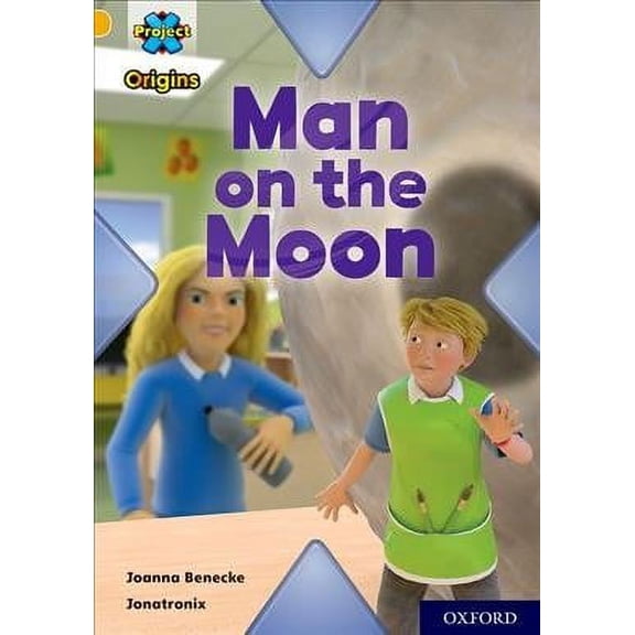 Project X Origins: Gold Book Band, Oxford Level 9: Man On The Moon