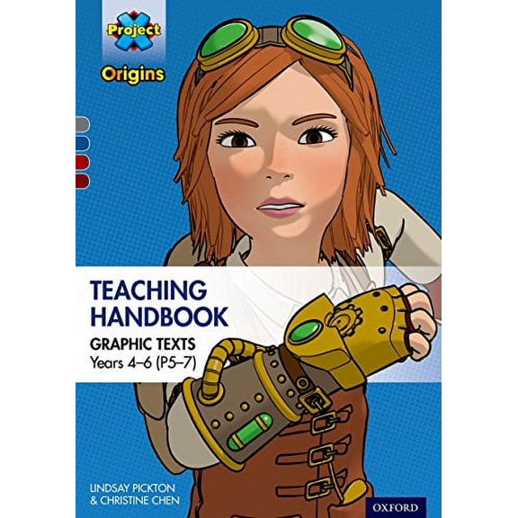 Project X Origins Graphic Texts: Grey-Dark Red+ Book Bands, Oxford Levels 14-20: Graphic Texts Teaching Handbook For Years 4-6 (P5-7)