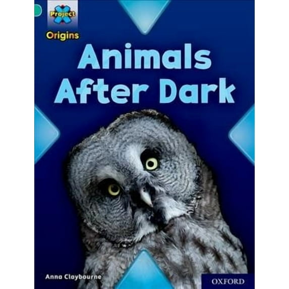 Project X Origins: Turquoise Book Band, Oxford Level 7: Animals After Dark