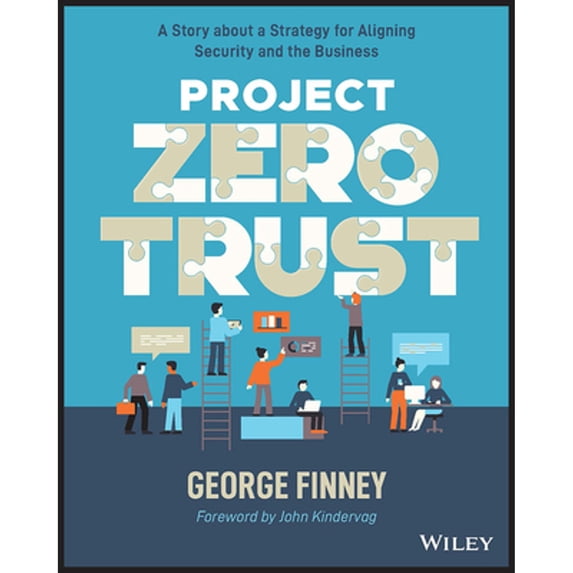 Pre-Owned Project Zero Trust: A Story about a Strategy for Aligning Security and the Business (Paperback) 1119884845 9781119884842