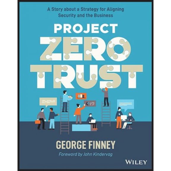 Pre-Owned Project Zero Trust: A Story about a Strategy for Aligning Security and the Business (Paperback) 1119884845 9781119884842