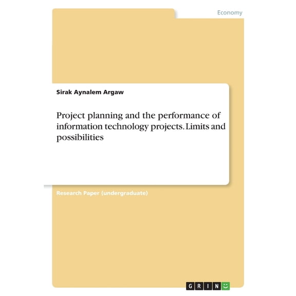 Project planning and the performance of information technology projects. Limits and possibilities (Paperback)