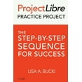 thumbnail image 1 of ProjectLibre Practice Project: The Step-by-Step Sequence for Success, (Paperback), 1 of 1