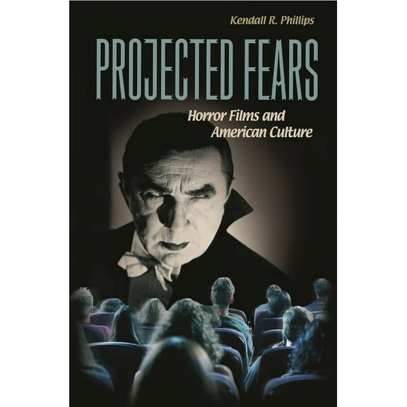 Projected Fears: Horror Films and American Culture, (Paperback)