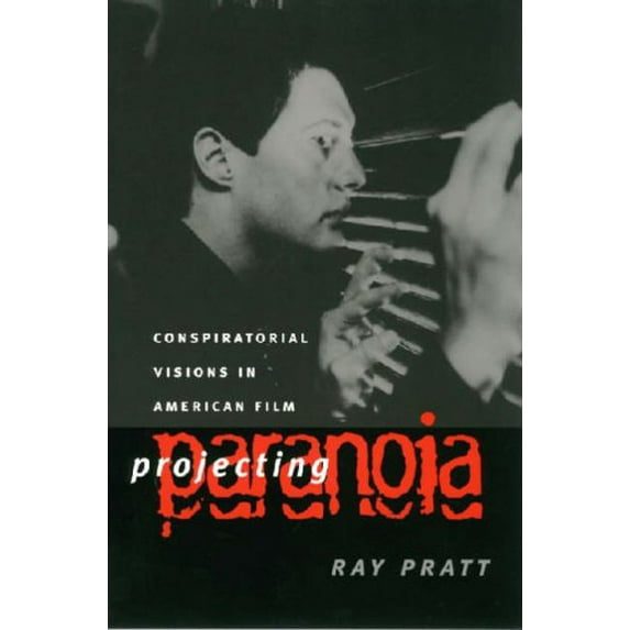Pre-Owned Projecting Paranoia: Conspiratorial Visions in American Film (Paperback) 0700611509 9780700611508