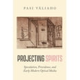 thumbnail image 1 of Projecting Spirits: Speculation, Providence, and Early Modern Optical Media, (Paperback), 1 of 1