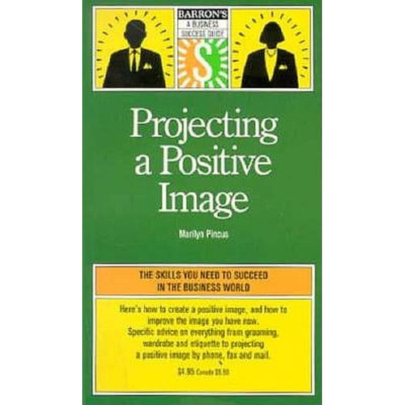 Pre-Owned Projecting a Positive Image (Barron's Business Success Guides) (Paperback) 0812014553 9780812014556