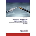 thumbnail image 1 of Projecting the Military Diplomacy of Ghana (Paperback), 1 of 1
