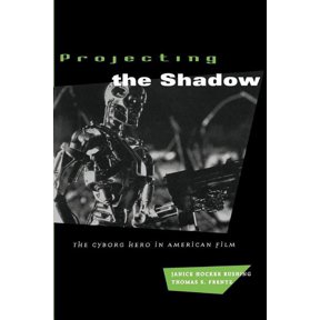 Projecting the Shadow : The Cyborg Hero in American Film (Paperback)