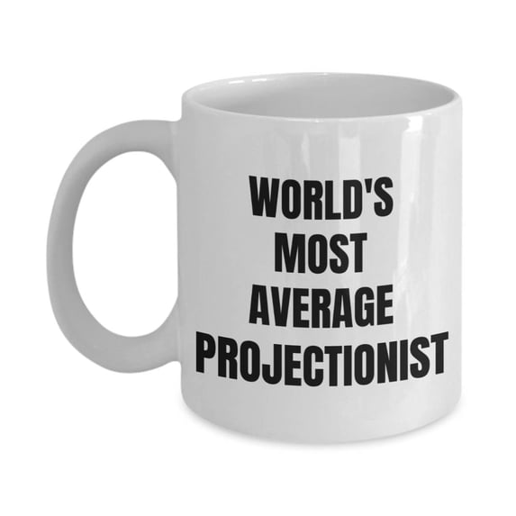Projectionist Mug - Coffee Cup - World's Most Average Projectionist - Projectionist Gif