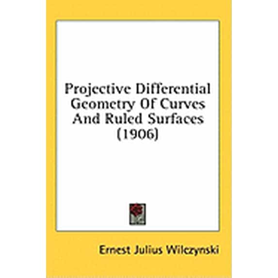 Projective Differential Geometry Of Curves And Ruled Surfaces (1906 ...