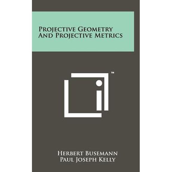Projective Geometry and Projective Metrics Hardcover