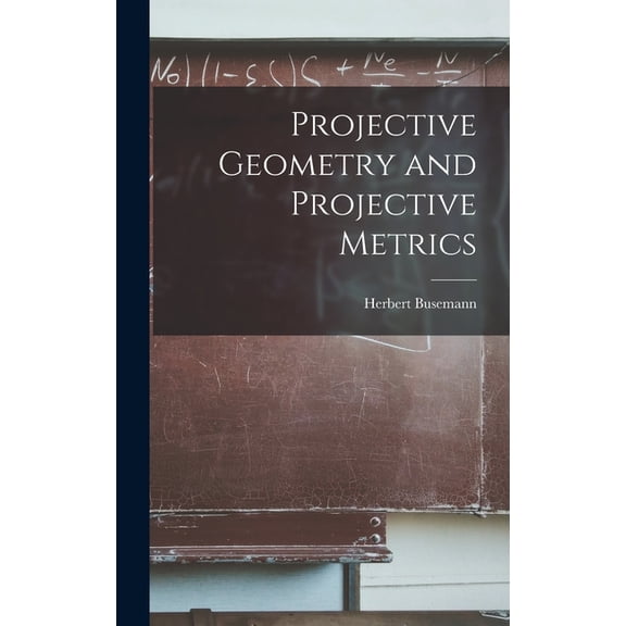 Projective Geometry and Projective Metrics, (Hardcover)