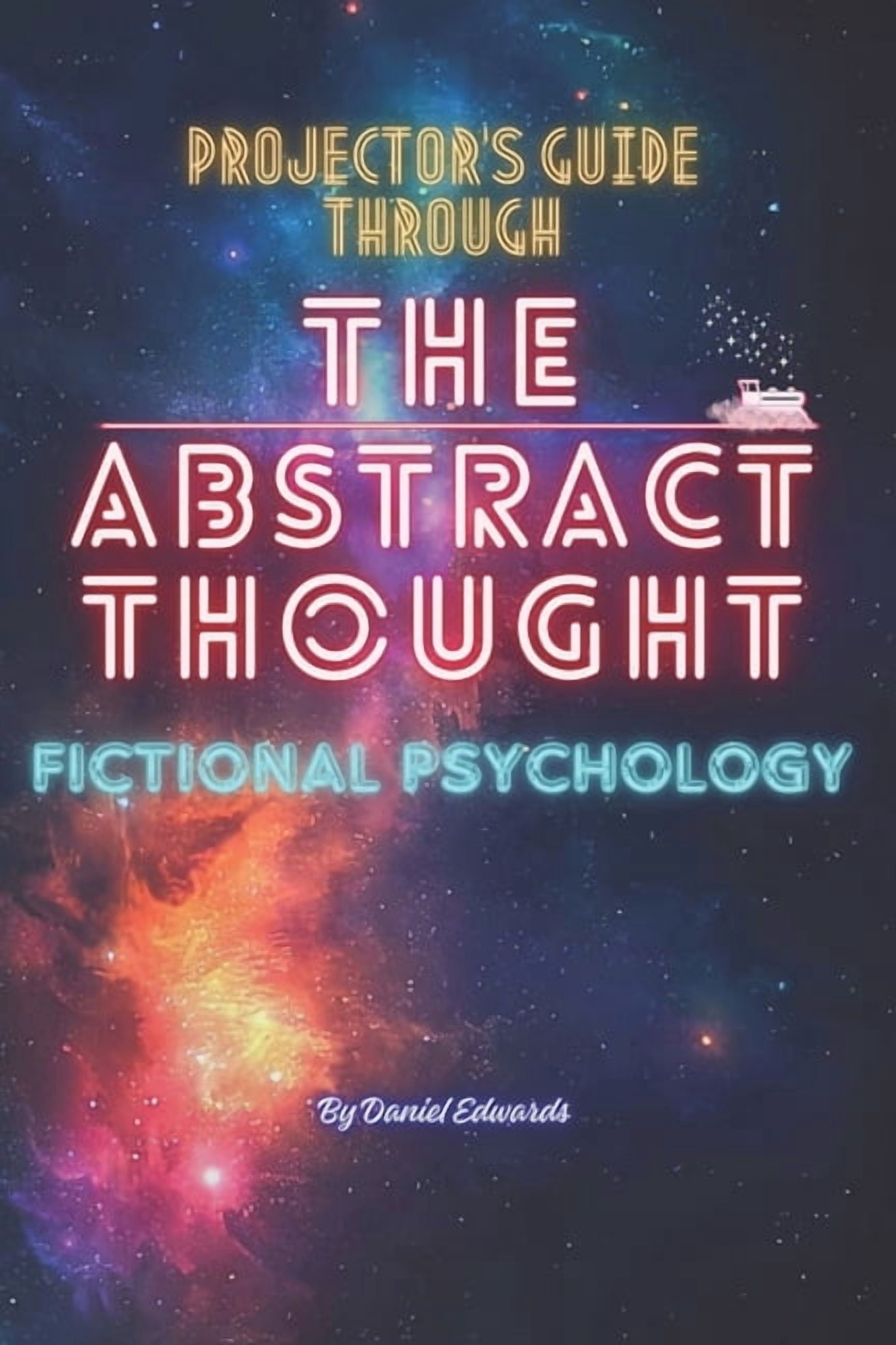 Projector's Guide Through The Abstract Thought: Fictional Psychology, (Paperback)