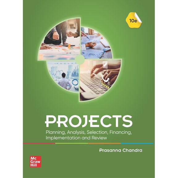 Projects: Planning, Analysis, Selection,Financing, Implementation and Review | 10th Edition