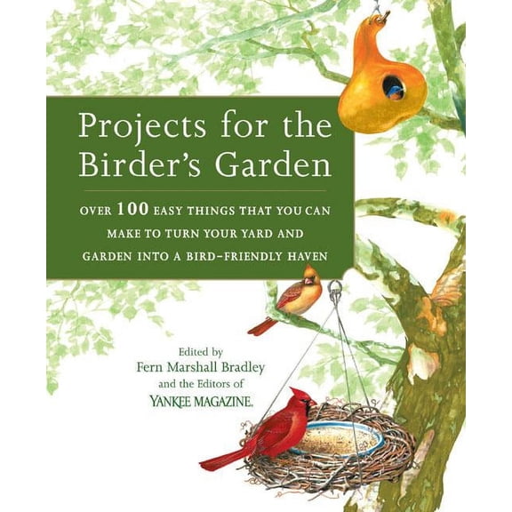 Projects for the Birder's Garden: Over 100 Easy Things That You Can Make to Turn Your Yard and Garden Into a Bird-Friendly Haven (Paperback)