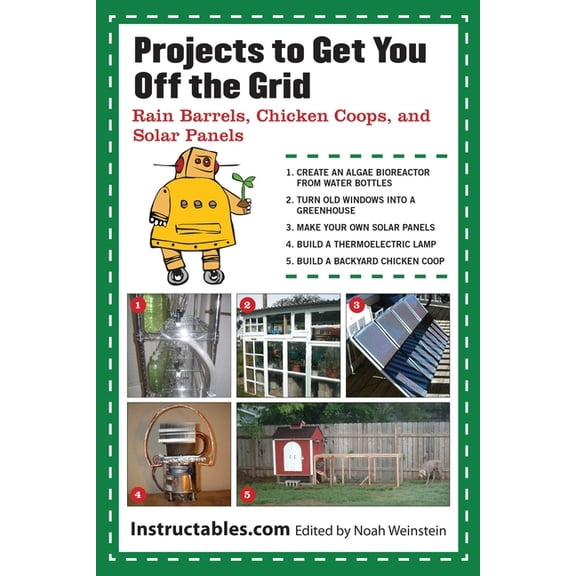 Projects to Get You Off the Grid : Rain Barrels, Chicken Coops, and Solar Panels (Paperback)