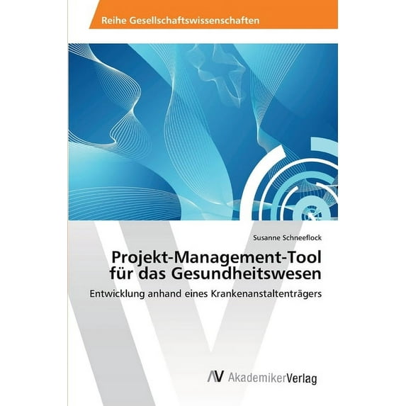 Projekt-Management-Tool für das Gesundheitswesen (Paperback)