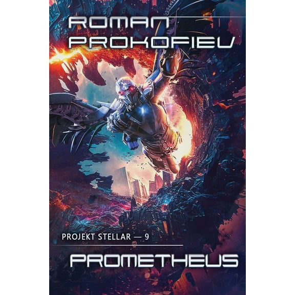 Projekt Stellar Prometheus (Projekt Stellar Buch 9): LitRPG-Serie, Book 9, (Paperback)
