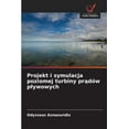 thumbnail image 1 of Projekt i symulacja poziomej turbiny pr&amp;#261;dÃ³w plywowych, (Paperback), 1 of 1