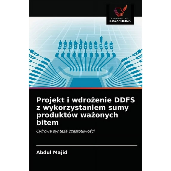 Projekt i wdrożenie DDFS z wykorzystaniem sumy produktów ważonych bitem (Paperback)