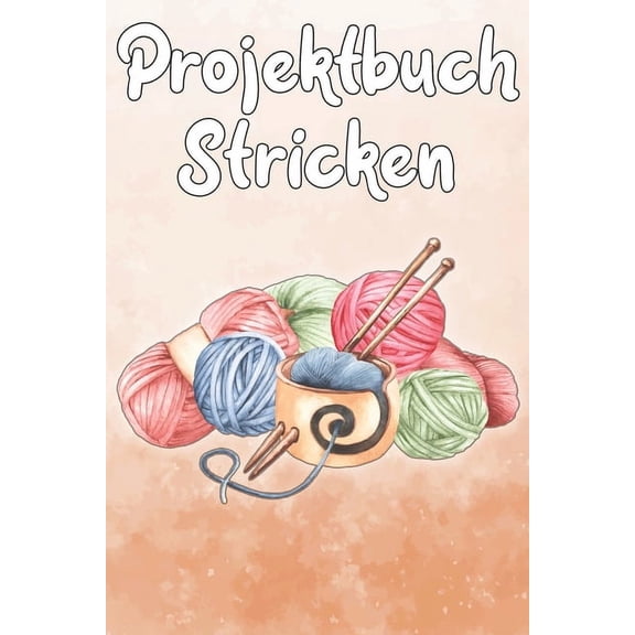 Projektbuch Stricken: bersichtliches Projektbuch mit Inhaltsverzeichnis - 120 Seiten - A5 Format - Wolle (Paperback)
