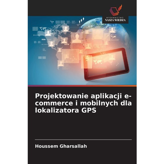 Projektowanie aplikacji e-commerce i mobilnych dla lokalizatora GPS, (Paperback)